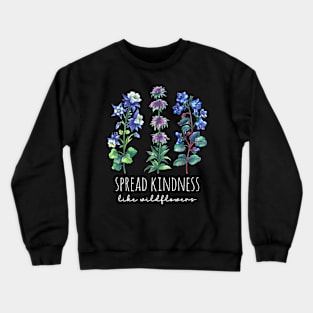 Blue Wildflowers - Spread Kindness Like Wildflowers Crewneck Sweatshirt